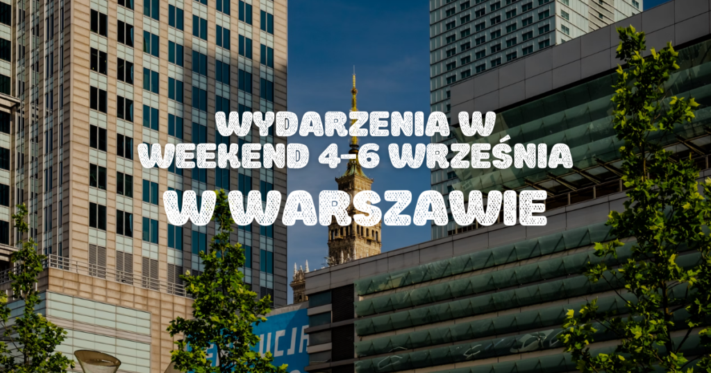 Co robić w Warszawie 4–6 września 2026? 19 darmowych wydarzeń i atrakcji na weekend! ok week strona 4 6.09